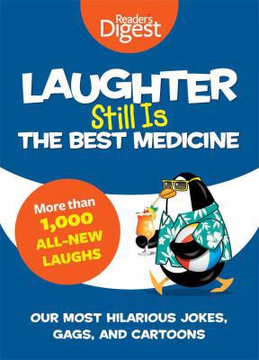 Laughter still is the best medicine : our most hilarious jokes, gags, and cartoons cover image