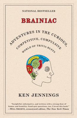 Brainiac : adventures in the curious, competitive, compulsive world of trivia buffs cover image