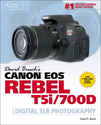 David Busch's Canon EOS Rebel T5i/700D : guide to digital SLR photography cover image