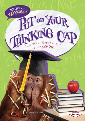 Put on your thinking cap : and other expressions about school cover image