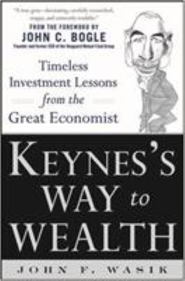 Keynes's way to wealth : timeless investment lessons from the great economist cover image
