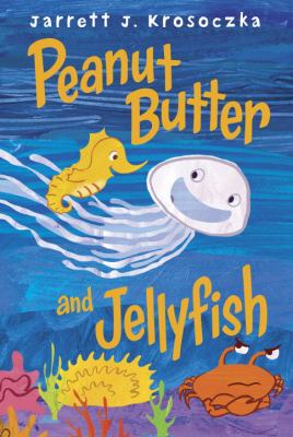 Peanut Butter and Jellyfish cover image