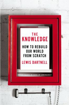The knowledge : how to rebuild our world from scratch  cover image cdn