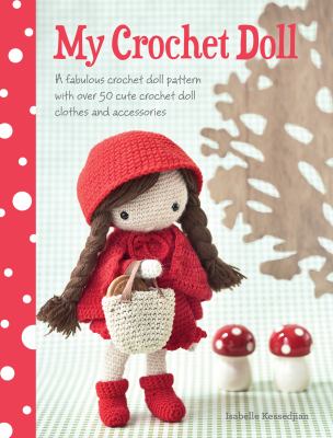 My crochet doll : a fabulous crochet doll pattern with over 50 cute crochet doll's clothes and accessories  cover image cdn