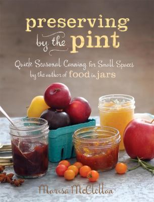 Preserving by the pint : quick seasonal canning for small spaces  cover image cdn
