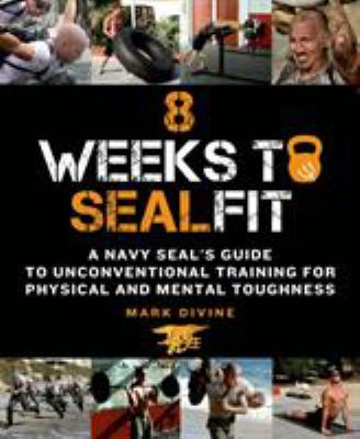 8 weeks to SEALfit : a Navy SEAL's guide to unconventional training for physical and mental toughness  cover image cdn