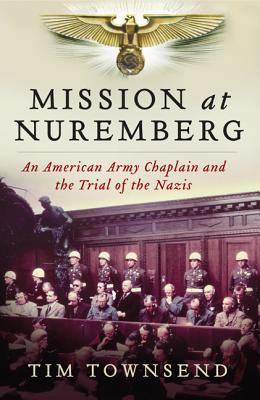 Mission at Nuremberg : an American army chaplain and the trial of the Nazis  cover image cdn