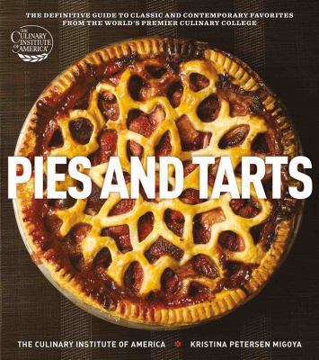 Pies and tarts : the definitive guide to classic and contemporary favorites from the world's premier culinary college cover image