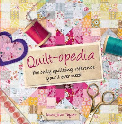 Quilt-opedia : the only quilting reference you'll ever need cover image