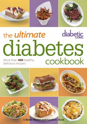 Diabetic living the ultimate diabetes cookbook more than 400 healthy, delicious recipes cover image