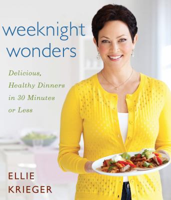 Weeknight wonders delicious, healthy dinners in 30 minutes or less cover image