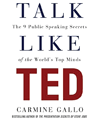 Talk like TED the 9 public-speaking secrets of the world's top minds cover image