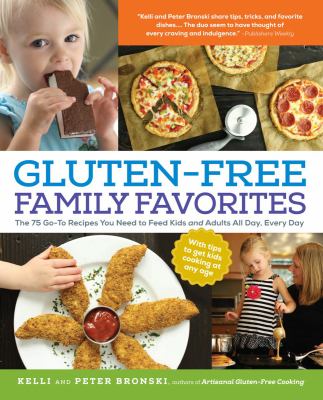 Gluten-free family favorites : the 75 go-to recipes you need to feed kids and adults all day, every day cover image