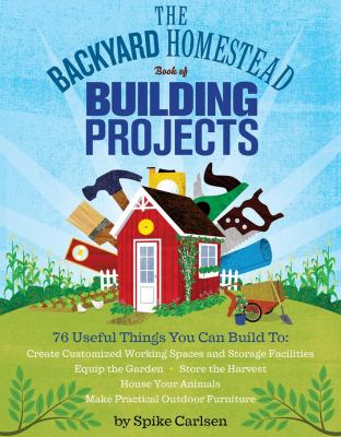 The backyard homestead book of building projects cover image