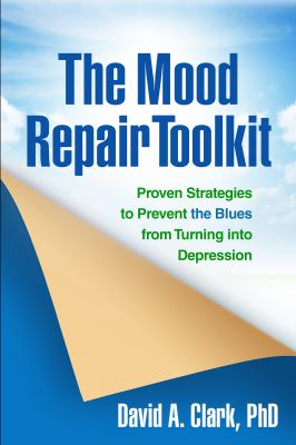 The mood repair toolkit : proven strategies to prevent the blues from turning into depression cover image