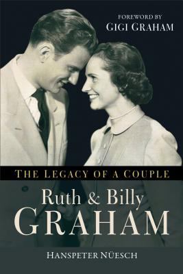 Ruth and Billy Graham : the legacy of a couple cover image