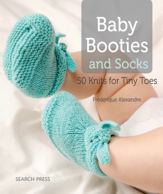 Baby booties and socks : 50 knits for tiny toes  cover image cdn