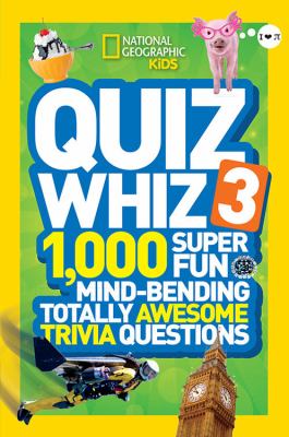Quiz whiz. 3 : 1,000 super fun mind-bending totally awesome trivia questions cover image