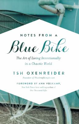 Notes from a blue bike : the art of living intentionally in a chaotic world cover image
