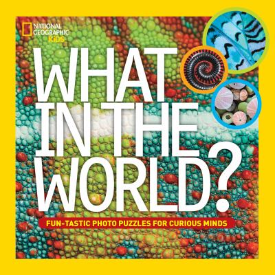 What in the world? : fun-tastic photo puzzles for curious minds cover image
