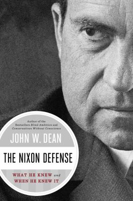 The Nixon defense : what he knew and when he knew it cover image