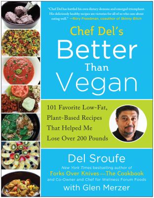Better than vegan : 101 favorite low-fat, plant-based recipes that helped me lose over 200 pounds cover image