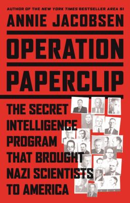 Operation paperclip the secret intelligence program that brought Nazi scientists to America cover image