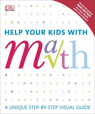 Help your kids with math : a unique step-by-step visual guide cover image