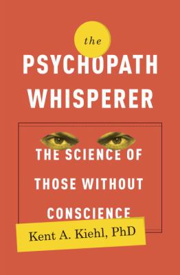 The psychopath whisperer : the science of those without conscience  cover image cdn
