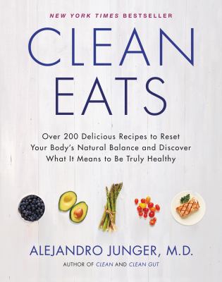 Clean eats : over 200 delicious recipes to reset your body's natural balance and discover what it means to be truly healthy cover image