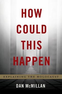 How could this happen : explaining the Holocaust cover image