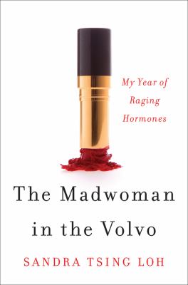 The madwoman in the Volvo : my year of raging hormones cover image