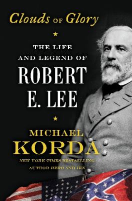 Clouds of glory : the life and legend of Robert E. Lee cover image