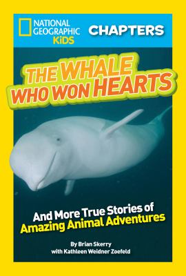 The whale who won hearts! : and more true stories of adventures with animals cover image