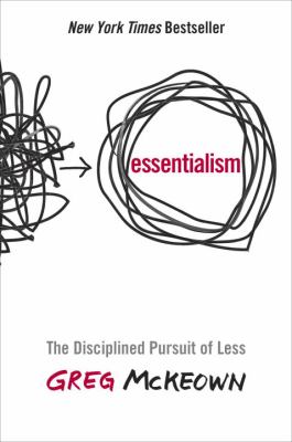 Essentialism : the disciplined pursuit of less cover image