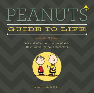 Peanuts guide to life : wit and wisdom from the world's best-loved cartoon characters cover image