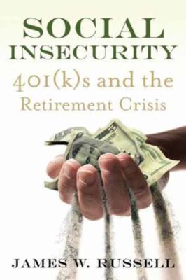 Social insecurity : 401(k)s and the retirement crisis cover image