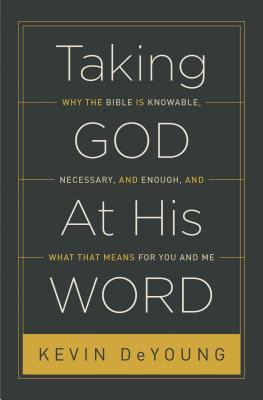 Taking God at his word : why the Bible is knowable, necessary, and enough, and what that means for you and me  cover image cdn
