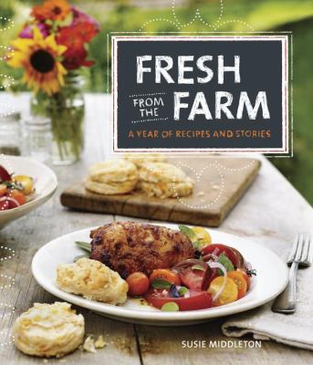Fresh from the farm : a year of recipes and stories  cover image cdn