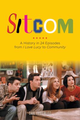 Sitcom : a history in 24 episodes from I love Lucy to Community  cover image cdn