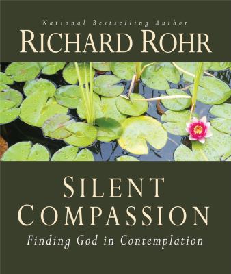 Silent compassion : finding God in contemplation cover image