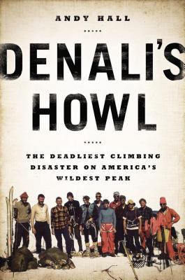 Denali's howl : the deadliest climbing disaster on America's wildest peak cover image