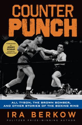 Counterpunch : Ali, Tyson, the Brown Bomber, and other stories of the boxing ring cover image