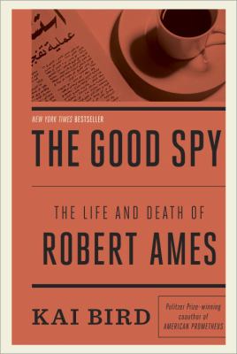 The good spy : the life and death of Robert Ames cover image