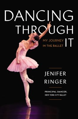Dancing through it : my journey in the ballet cover image