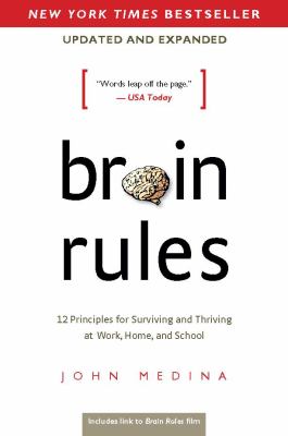Brain rules : 12 principles for surviving and thriving at work, home, and school cover image