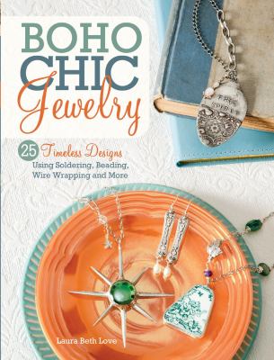BoHo chic jewelry : 25 timeless designs using soldering, beading, wire wrapping and more cover image