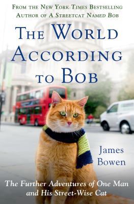 The world according to Bob : the further adventures of one man and his streetwise cat cover image