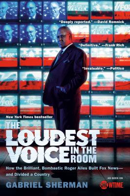 The loudest voice in the room how the brilliant, bombastic Roger Ailes built Fox News--and divided a country cover image cdn