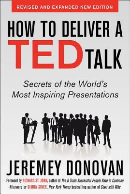 How to deliver a TED talk: secrets of the world's most Inspiring Presentations, revised and expanded new edition, with a foreword by Richard St. John and an afterword by Simon Sinek cover image